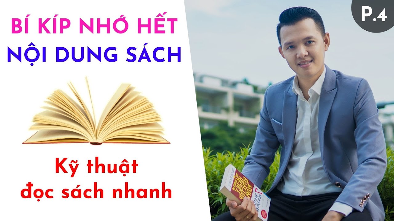 [P4] Bí quyết nhớ hết nội dung quyển sách - Đọc sách siêu tốc